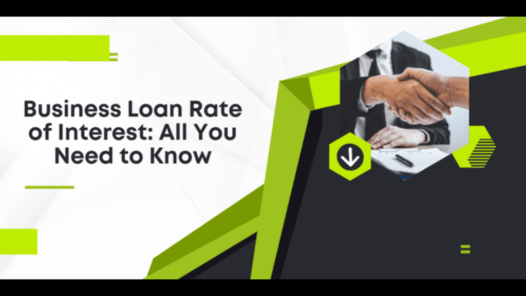 Business Loan Rate of Interest: All You Need to Know