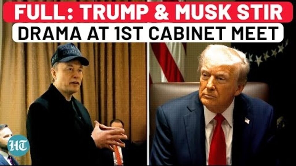 Full: Trump, Musk Fire Up 1st Cabinet Meet With Shocking DOGE, Taiwan, Ukraine, Europe Bombshells