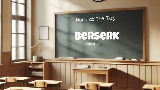Word of the day: Berserk. Master this word and take your English to the next level | Trending