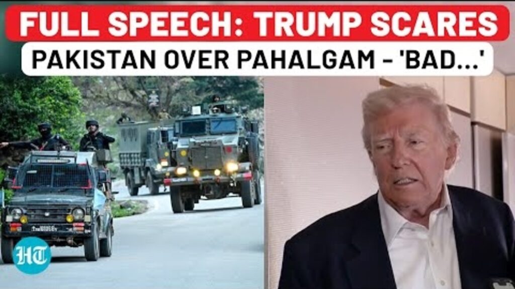 Full Speech: Trump Scares Pakistan Over Pahalgam With ‘Bad One…’ Warning?| India| J&K| Tourists| USA