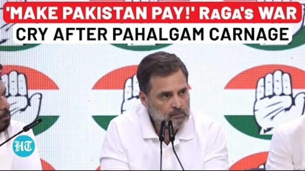 Rahul rages against Pak after Pahalgam attack, says no ‘Dillying Dallying’ in…