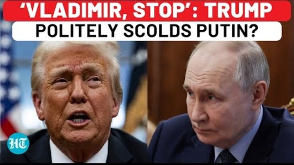 Trump running out of patience with Putin? Rare rebuke: ‘Vladimir, stop’ |Ukraine