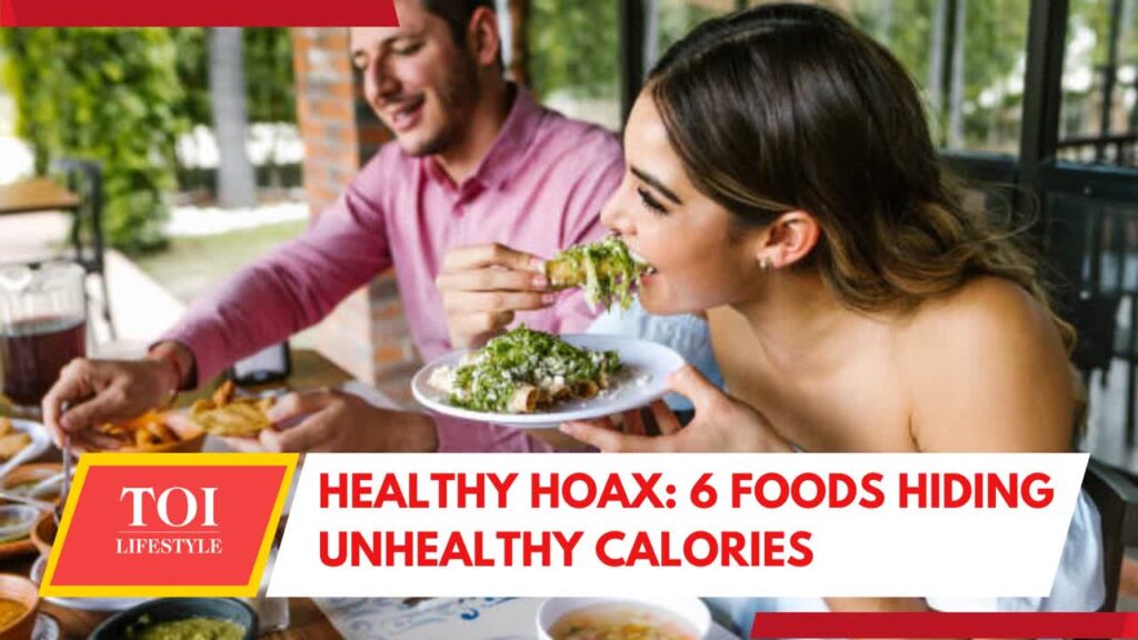 6 ‘Healthy foods’ with hidden calories which are actually unhealthy