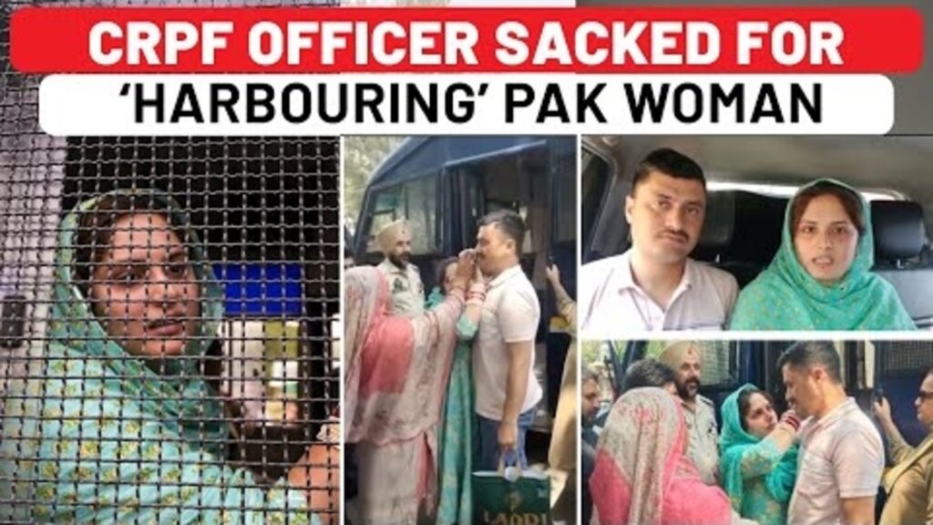 Amid border tensions, CRPF Officer sacked for ‘harbouring’ Pakistan woman