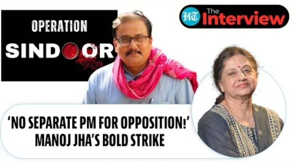 India Hit Where It Hurts? Manoj Jha’s Big Statement For PM Modi after Operation Sindoor