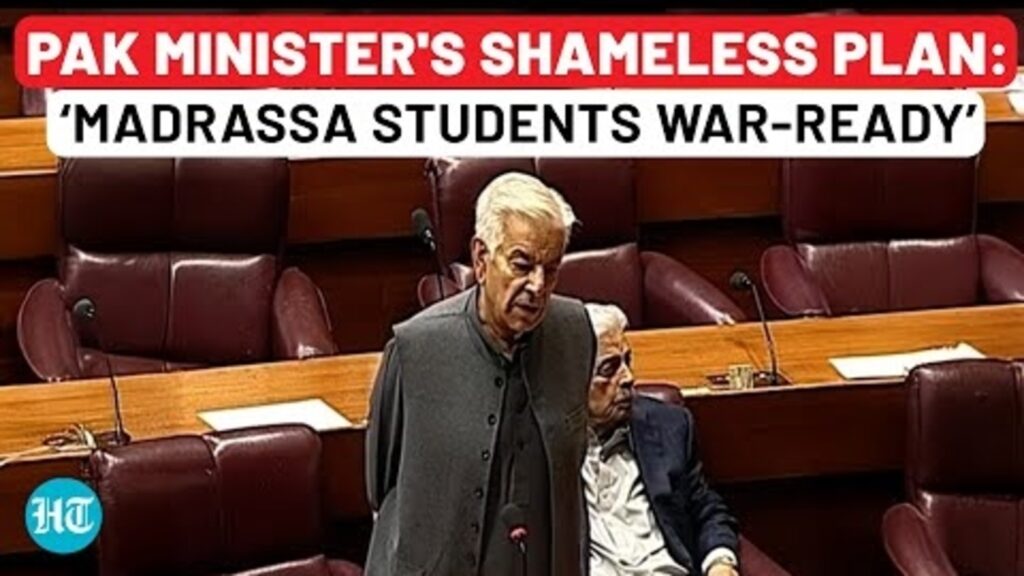 Pakistan Defense Minister Khawaja Asif confirms ‘Madrassa youth ready for War’